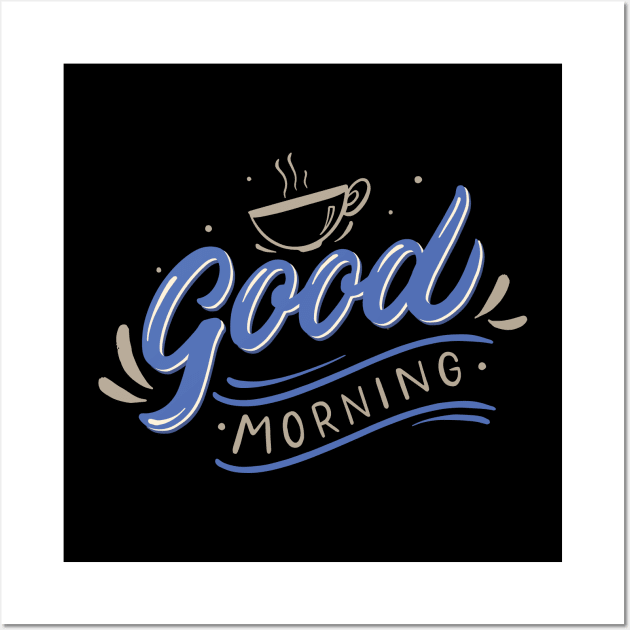 Good morning, coffee slogan Wall Art by Muse